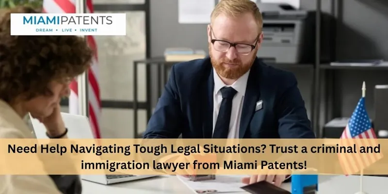 Miami Patents: Criminal & Immigration Lawyer Help