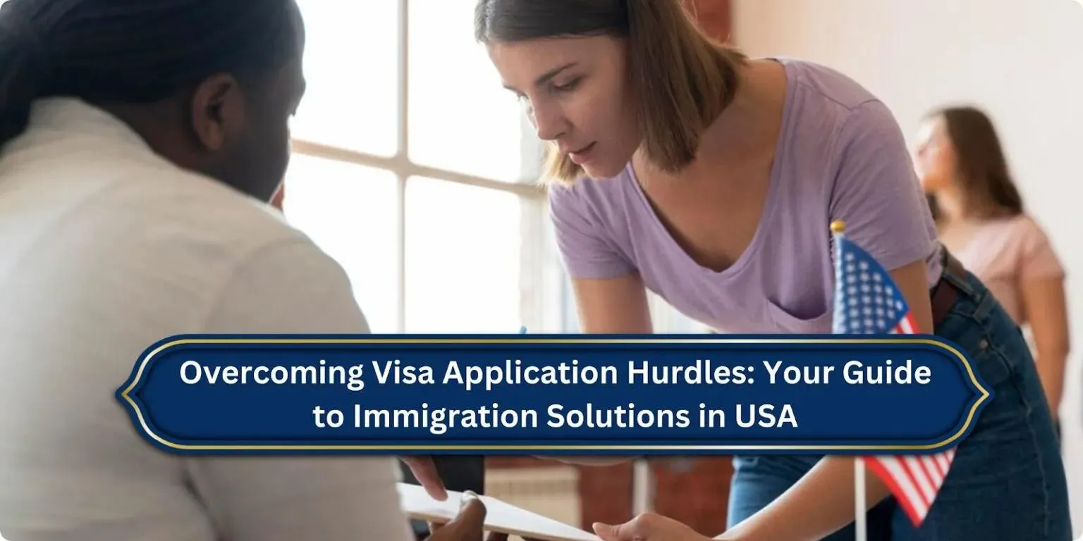 Overcoming Visa Hurdles: Immigration Solutions in the USA