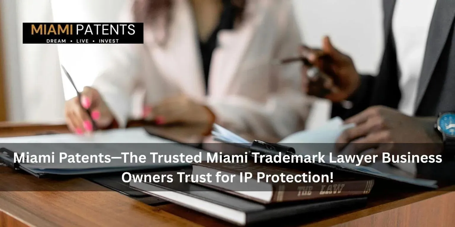 Trusted Miami Trademark Lawyer for Business Owners and Brand Protection