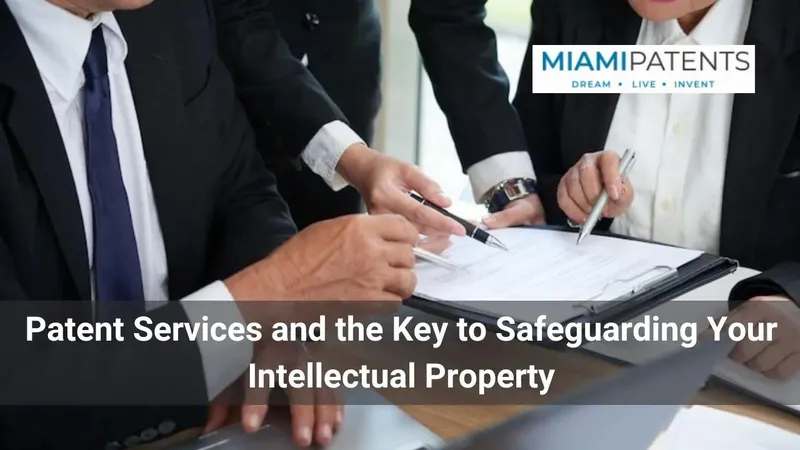 Patent Services to Safeguard Your Intellectual Property