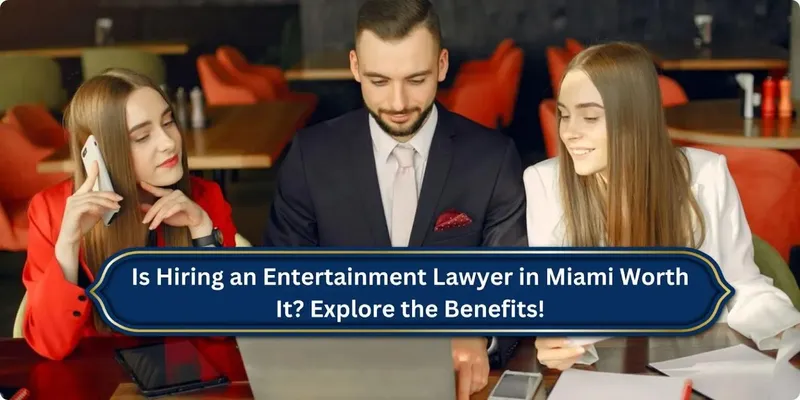 Is Hiring Entertainment Lawyers in Miami Worth It for Creative Professionals?